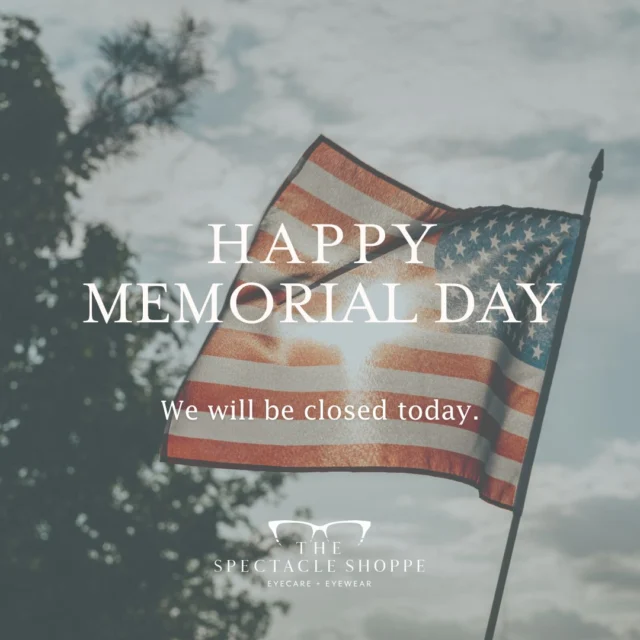 Happy Memorial Day from The Spectacle Shoppe! 🇺🇸

We’re closed today to honor and remember those who served, but we’ll be back to regular hours tomorrow!

 #drseger #eyeexam #eyecareforkids #tennesseesmallbusiness #supportsmallbusiness #franklintn #franklintnsmallbusiness #doctoralishaseger #contactlensevaluation #spectactleshoppefranklin #opticalboutiquefranklintn #opticalboutique #smallbusiness #shoplocal #franklintennessee #doctorseger #thespectacleshoppe #comprehensiveeyeexam #pediatriceyecare #thespectacleshoppetennessee #eyewearboutique #franklineyedoctor #eyewear